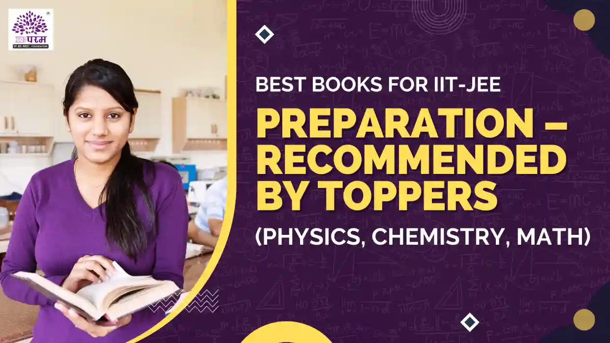 Best Books for IIT-JEE Preparation (PCM) – Topper Recommended Guide | Param Edu Solutions