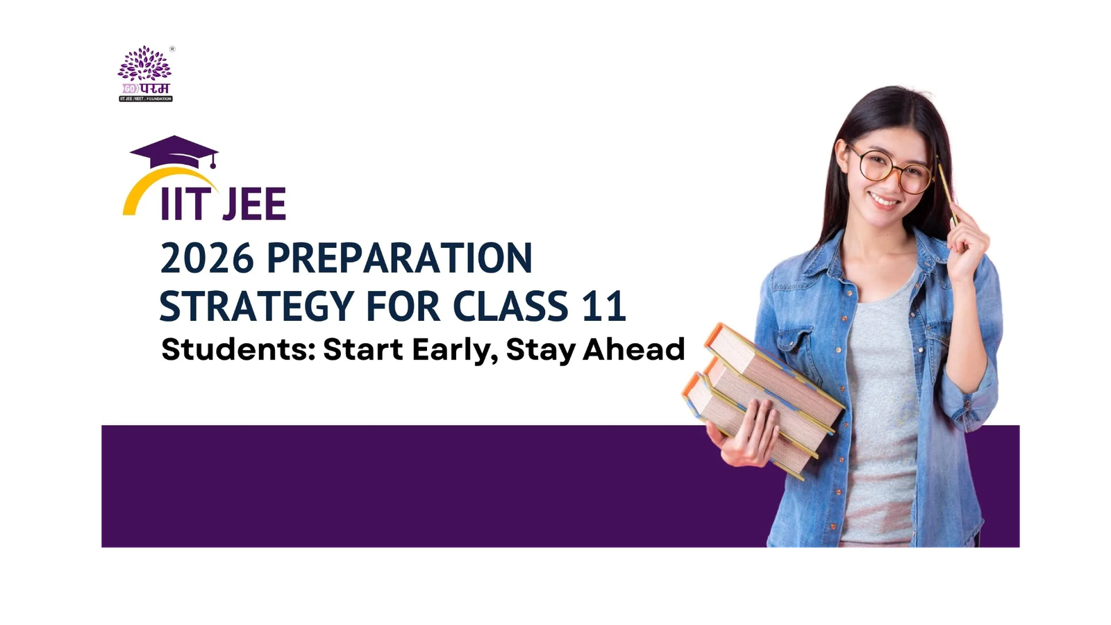 IIT JEE 2026 Preparation Strategy for Class 11 Students: Start Early, Stay Ahead